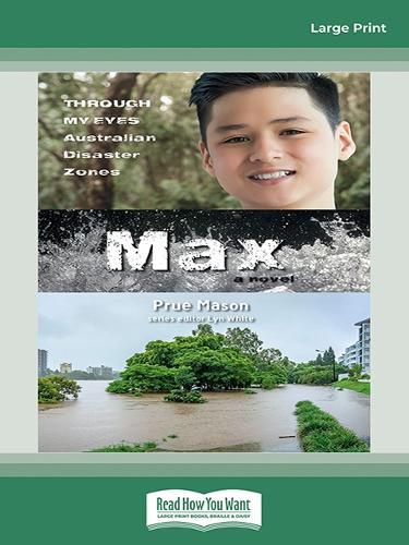 Max: Through My Eyes - Australian Disaster Zones