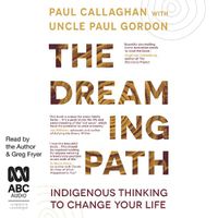 Cover image for The Dreaming Path: Indigenous Thinking to Change Your Life
