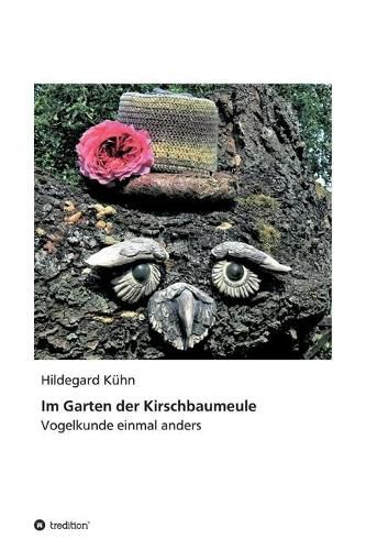 Cover image for Im Garten der Kirschbaumeule - Vogelkunde einmal anders