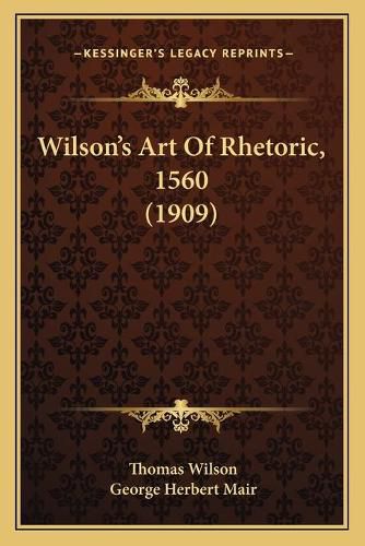 Cover image for Wilson's Art of Rhetoric, 1560 (1909)