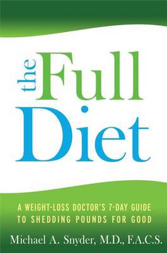 Cover image for The Full Diet: A Weight-loss Doctor's 7-Day Guide to Shedding Pounds forGood