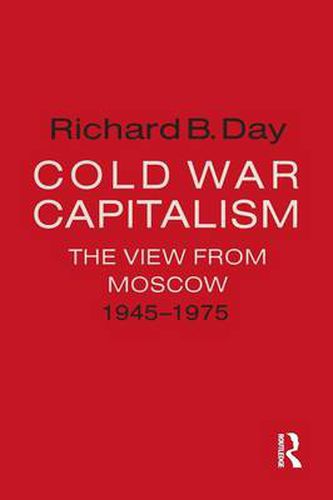 Cover image for Cold War Capitalism: The View from Moscow, 1945-1975: The View from Moscow, 1945-1975