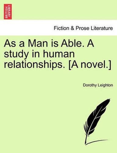 Cover image for As a Man Is Able. a Study in Human Relationships. [a Novel.]