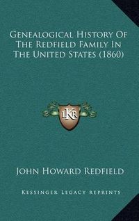 Cover image for Genealogical History of the Redfield Family in the United States (1860)