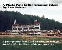 Cover image for A Photo Pass to the Amazing 1960s: A photo journey from Road America to the Indy 500, Watkins Glen F1, Meadowdale and more.