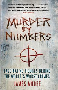 Cover image for Murder by Numbers: Fascinating Figures Behind the World's Worst Crimes