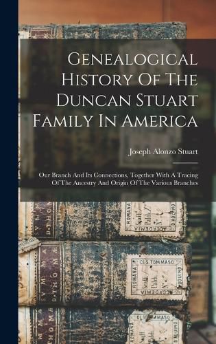 Cover image for Genealogical History Of The Duncan Stuart Family In America