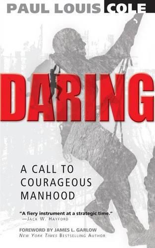 Cover image for Daring: A Call to Courageous Manhood