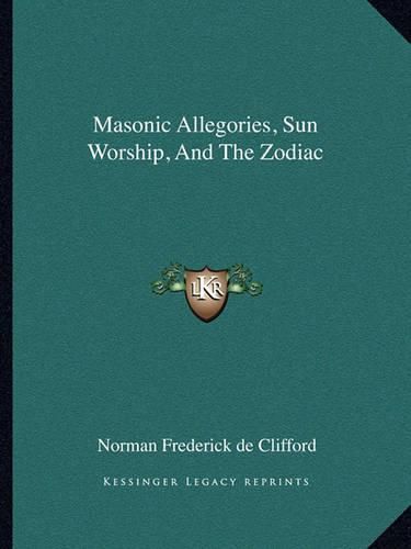 Masonic Allegories, Sun Worship, and the Zodiac