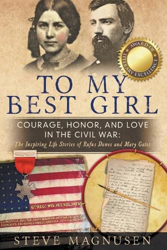 Cover image for To My Best Girl: Courage, Honor, and Love in the Civil War: The Inspiring Life Stories of Rufus Dawes and Mary Gates