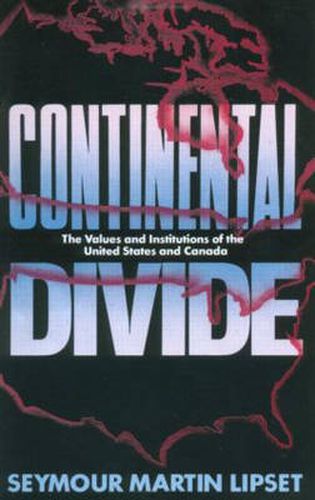 Cover image for Continental Divide: The Values and Institutions of the United States and Canada