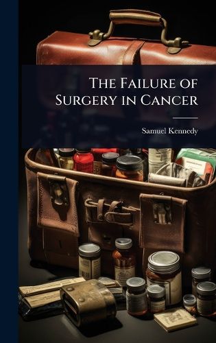 Cover image for The Failure of Surgery in Cancer