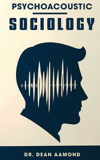 Cover image for Psychoacoustic Sociology