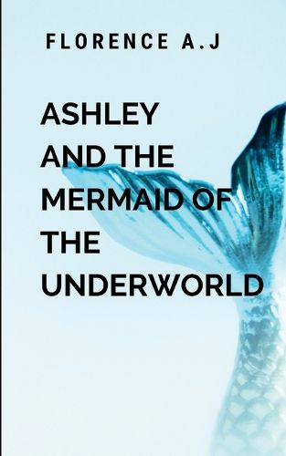 Cover image for Ashley and the Mermaid of the Underworld