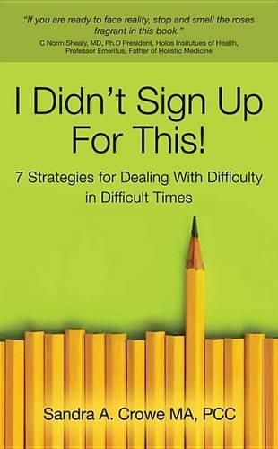 Cover image for I Didn't Sign Up for This!: 7 Strategies for Dealing with Difficulty in Difficult Times