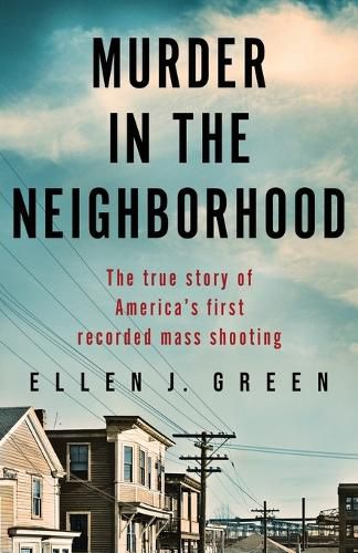 Cover image for Murder in the Neighborhood: The true story of America's first recorded mass shooting