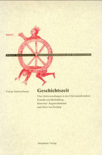 Cover image for Geschichtszeit: UEber Zeitvorstellungen in Den Universalchroniken Frutolfs Von Michelsberg, Honorius' Augustodunensis Und Ottos Von Freising