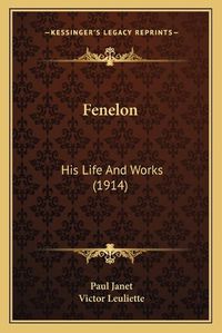 Cover image for Fenelon: His Life and Works (1914)