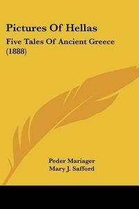 Cover image for Pictures of Hellas: Five Tales of Ancient Greece (1888)