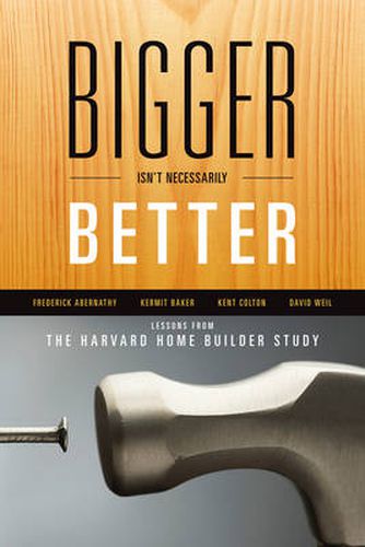 Cover image for Bigger Isn't Necessarily Better: Lessons from the Harvard Home Builder Study