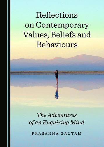 Reflections on Contemporary Values, Beliefs and Behaviours: The Adventures of an Enquiring Mind