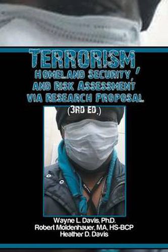 Cover image for Terrorism, Homeland Security, and Risk Assessment Via Research Proposal (3rd Ed.)