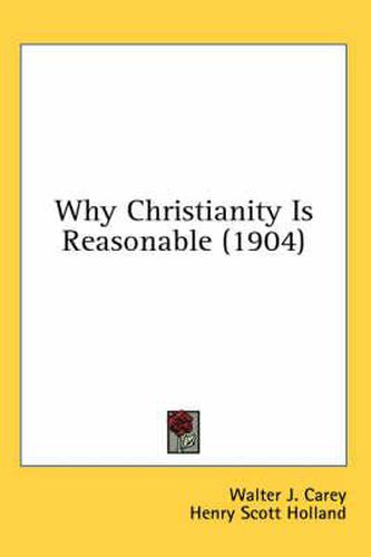 Why Christianity Is Reasonable (1904)