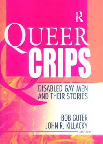 Cover image for Queer Crips: Disabled Gay Men and Their Stories