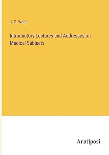 Cover image for Introductory Lectures and Addresses on Medical Subjects