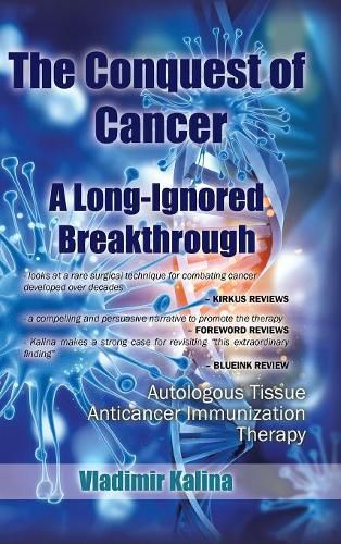 Cover image for The Conquest of Cancer-A Long-Ignored Breakthrough: Autologous Tissue Anticancer Immunization Therapy