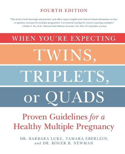 Cover image for When You're Expecting Twins, Triplets, or Quads 4th Edition: Proven Guidelines for a Healthy Multiple Pregnancy