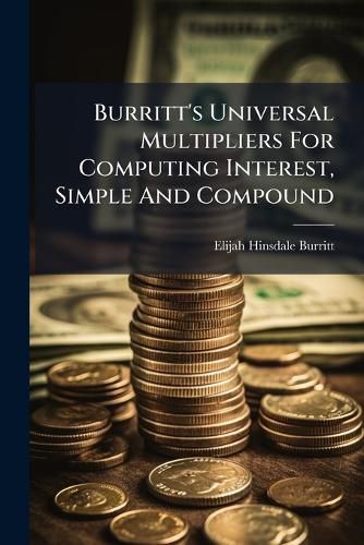 Cover image for Burritt's Universal Multipliers For Computing Interest, Simple And Compound