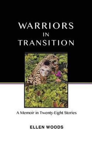 Cover image for Warriors In Transition: A Memoir In Twenty-Eight Stories