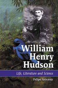 Cover image for William Henry Hudson: Life, Literature and Science