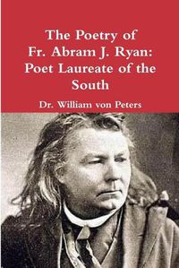 Cover image for The Poetry of Fr. Abram J. Ryan