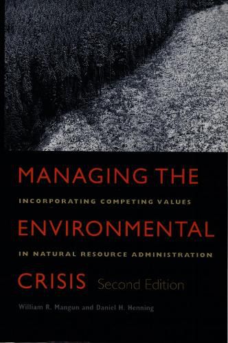 Cover image for Managing the Environmental Crisis: Incorporating Competing Values in Natural Resource Administration