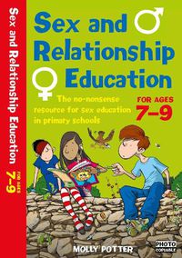 Cover image for Sex and Relationships Education 7-9: The no nonsense guide to sex education for all primary teachers