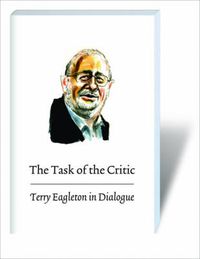 Cover image for The Task of the Critic: Terry Eagleton in Dialogue
