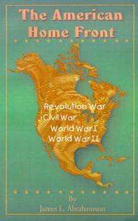 Cover image for The American Home Front: Revolutionary War, Civil War, World War I, World War II