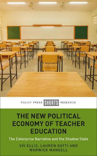 Cover image for The New Political Economy of Teacher Education: The Enterprise Narrative and the Shadow State