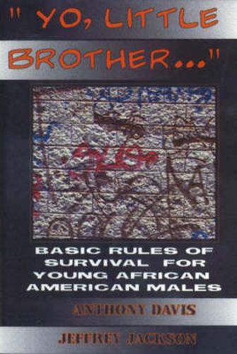 Cover image for Yo, Little Brother . . .: Basic Rules of Survival for Young African American Males