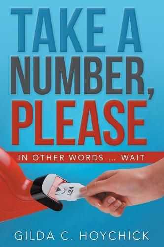 Cover image for Take a Number, Please: In Other Words ... Wait