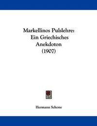 Cover image for Markellinos Pulslehre: Ein Griechisches Anekdoton (1907)