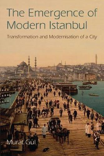 Cover image for The Emergence of Modern Istanbul: Transformation and Modernisation of a City