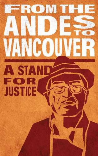 Cover image for From the Andes to Vancouver: A Stand for Justice