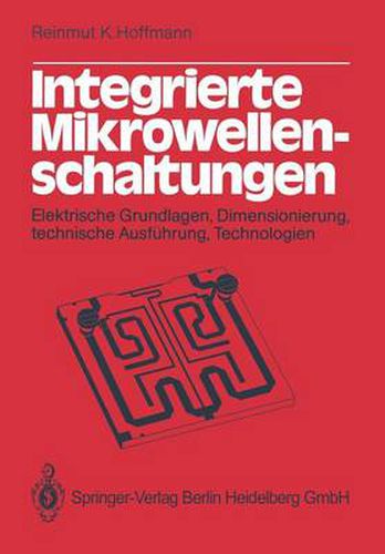 Cover image for Integrierte Mikrowellenschaltungen: Elektrische Grundlagen, Dimensionierung, technische Ausfuhrung, Technologien