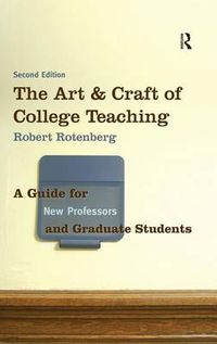 Cover image for The Art and Craft of College Teaching: A Guide for New Professors and Graduate Students