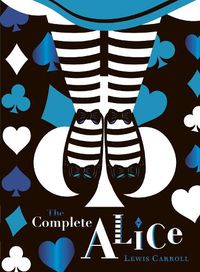 Cover image for The Complete Alice: V&A Collector's Edition