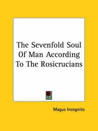 Cover image for The Sevenfold Soul of Man According to the Rosicrucians