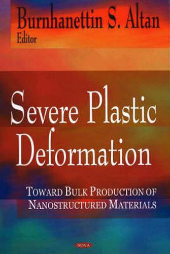Severe Plastic Deformation: Towards Bulk Production of Nanostructured Materials